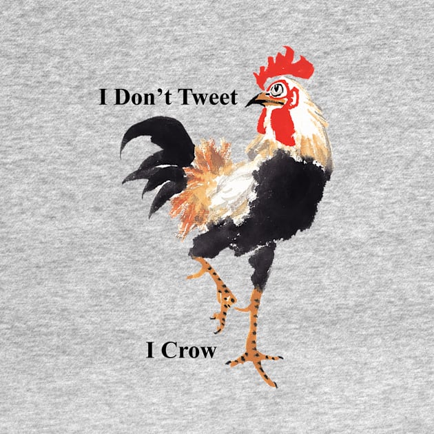 I Don't Tweet, I Crow!  Soft Cotton by LGull2018